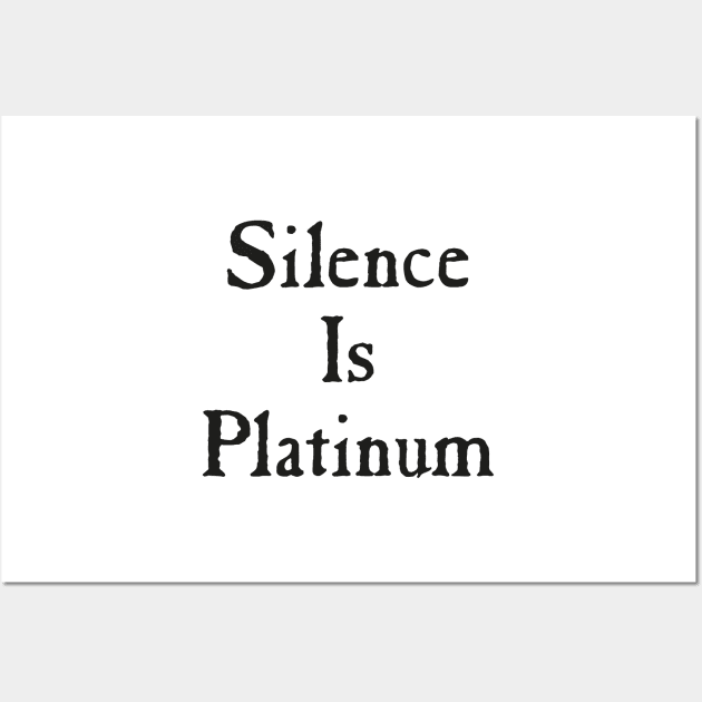 Silence Is Platinum - black Wall Art by conform